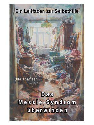 cover image of Das Messie-Syndrom überwinden